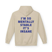 Im So Mentally Stable Its Insane Hoodie