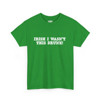 Irish I wasn't this Drunk Tee