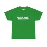 Irish I wasn't this Drunk Tee