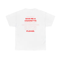 Do Not Give Me A Cigarette Tee