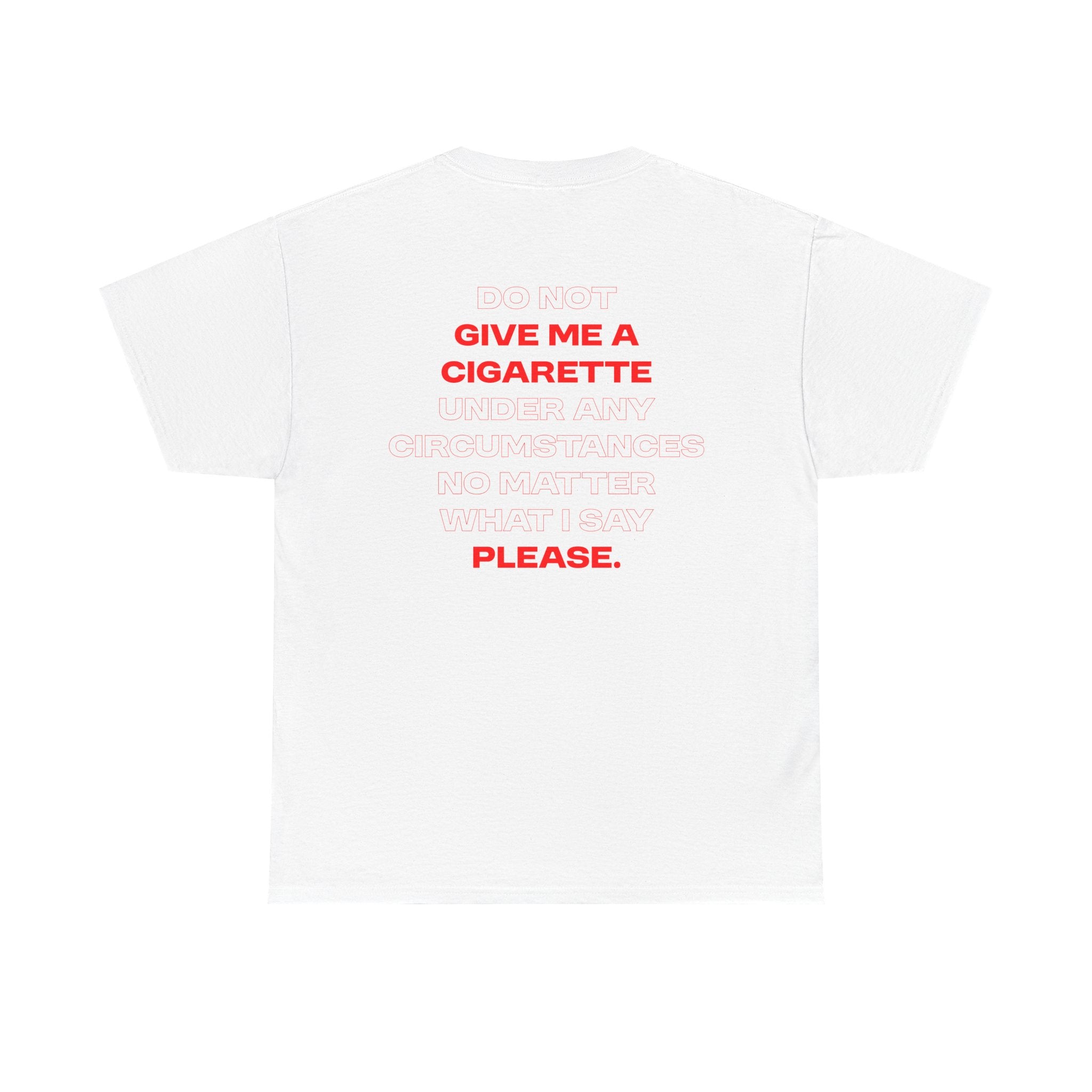 Do Not Give Me A Cigarette Tee