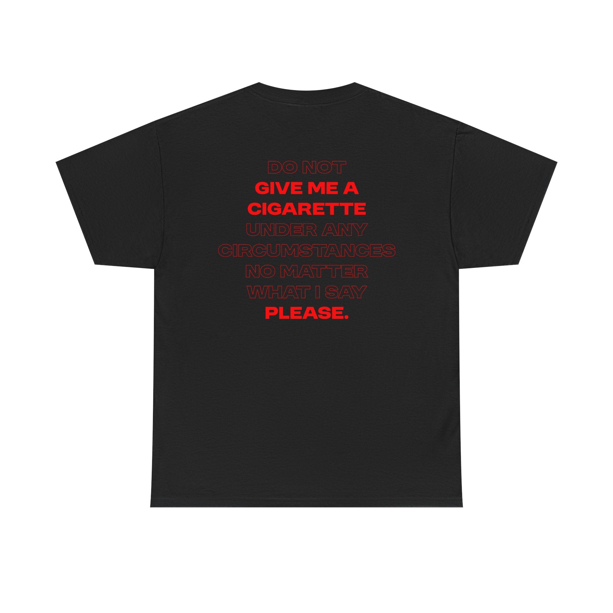 Do Not Give Me A Cigarette Tee